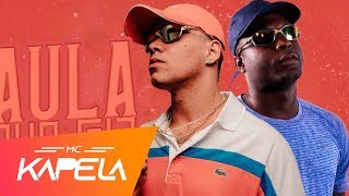 MC Kapela e MC Kelvinho  Aula Que Fala DJ Oreia [upl. by Leinahtan]