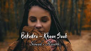 Bekadra Khan Saab Slowed  Reverb Punjabi Sad Song  Another Sad Night [upl. by Salomo446]