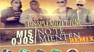 Mis Ojos No Te Mienten Remix  Los Splendi2 Ft Juno The Hitmaker Reggaeton Romantico 2012 [upl. by Ettezel784]