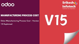 Odoo Manufacturing Process Cost  Version 15 Explained [upl. by Renick]