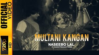 MULTANI KANGAN  NASEEBO LAL FT KAOS PRODUCTIONS  OFFICIAL VIDEO [upl. by Ienttirb198]