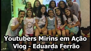 Youtubers Mirins em Ação  Vlog Eduarda Ferrão [upl. by Miru]