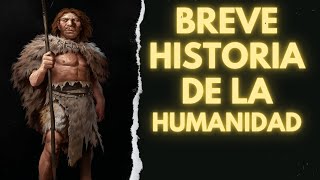 BREVE HISTORIA DE LA HUMANIDADSAPIENS DE ANIMALES A DIOSES [upl. by Joline]