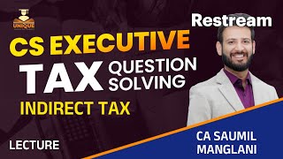 IDT Tax Question Solving Practice Dec 24 Lecture 1 CS Executive CA Saumil Manglani [upl. by Paucker314]