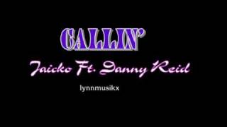 Callin  Jaicko ft Danny Reid [upl. by Akinoj]