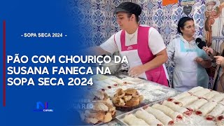 PÃO COM CHOURIÇO DA SUSANA FANECA NA FESTA DA SOPA SECA [upl. by Jung]