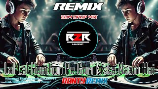 Lal Lal Honthon Pe Gori Kiska Naam Hai  edm Club Mix  dj R2R Music [upl. by Elana]