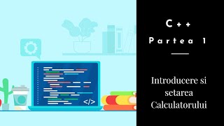 C  Partea 1  Introducere  Setarea Calculatorului [upl. by Kerad]