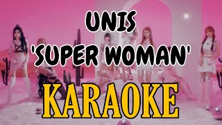 KPOP KARAOKE UNIS quotSUPER WOMANquot KARAOKE [upl. by Elisa]