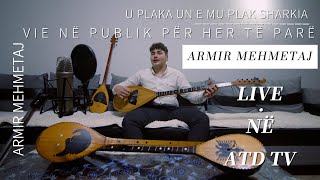 Armir Muhamet Mehmetaj 4K U plaka un u plak sharkija  2024 ATD TV PEJË [upl. by Belshin]