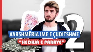 Varshmëria ime e çuditshme 2 HEDHJA E PARAVE [upl. by Edgard]