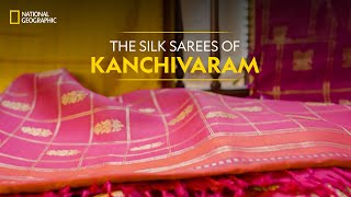 The Silk Sarees of Kanchivaram  It Happens Only in India  National Geographic [upl. by Ecinereb]