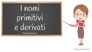 I Nomi Primitivi e Derivati Spiegazione ed Esercizi per la Scuola Primaria [upl. by Ierbua498]