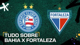 BAHIA X FORTALEZA ONDE ASSISTIR AO VIVO HORÁRIO E ESCALAÇÕES PELO BRASILEIRÃO [upl. by Eivol213]