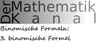 Binomische Formeln 3 binomische Formel  DerMathematikKanal [upl. by Barbara]