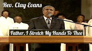 Rev Clay Evans Singing the Hymn quotFather I Stretch My Hands To Theequot [upl. by Anauqat905]