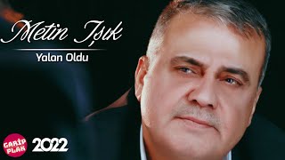 Metin Işık  Yalan Oldu [upl. by Neehsuan]