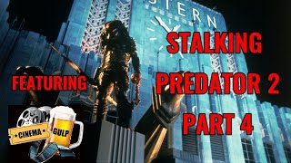 Stalking Predator 2 part 4 with Cinema Gulp [upl. by Yehc]