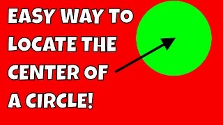 Easiest Way To Find The Center Of A Circle [upl. by Doner]