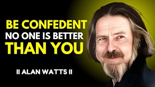 NO ONE IS BETTER THAN YOU  BEST MOTIVATIONAL SPEECH INSPIRED BY ALAN WATTS [upl. by Healion]