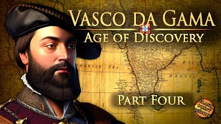 Vasco da Gama  Part 4  Age of Discovery [upl. by Ozkum]