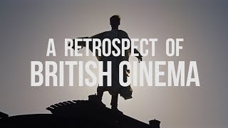 A Retrospect Of British Cinema [upl. by Eedahs284]