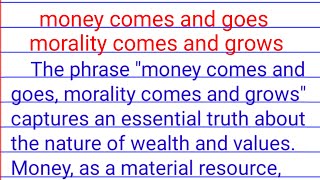 money comes and goes morality comes and grows essay [upl. by Retep]