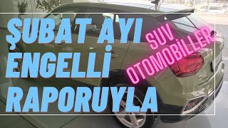 Şubat Ayı Engelli İndirimiyle Alınabilen MUHTEŞEM SUV OTOMOBİLLER [upl. by Billi]