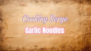 Cooking Serye  Garlic Noodles 🤤🥰 [upl. by Cacka]