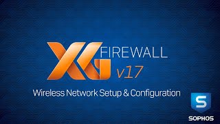 Sophos XG Firewall v17 Wireless Network Setup amp Configuration [upl. by Airdua560]