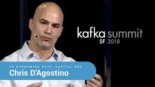 Chris DAgostino  Kafka Summit 2018 Keynote Building Enterprise Streaming Platform at Capital One [upl. by Aeki]