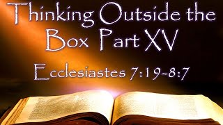 Thinking Outside the Box Part XV  Ecclesiastes 71987 [upl. by Julianna]