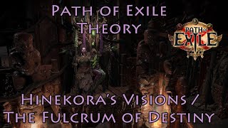 PoE Theory What are Hinekoras Visions in ToTA What is the Fulcrum of Destiny [upl. by Gaskins863]