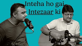 Inteha Ho Gayi Intezaar Ki  Chalk amp Charcoal Live Performance [upl. by Gabrielle]