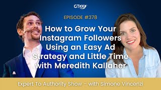 How to Grow Your Instagram Followers Using an Easy Ad Strategy amp Little Time with Meredith Kallaher [upl. by Lockwood]