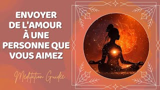 Méditation pour envoyer de lamour à une personne que vous aimez  inclut Cohérence Cardiaque [upl. by Adnirolc]