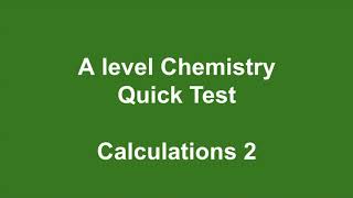 A level Chemistry Quick Test  Calculations 2 [upl. by Moe512]