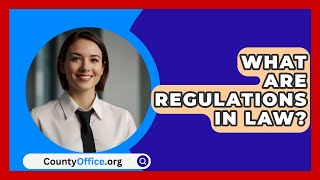 What Are Regulations in Law  CountyOfficeorg [upl. by Akelam638]