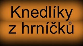 Knedlíky z hrnečků [upl. by Elspeth]