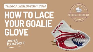 How To Lace A Goalie Glove Floating T Mod [upl. by Nedah]