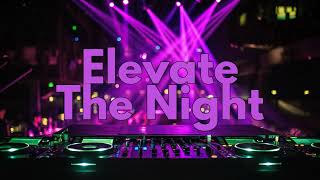 Elevate The Night  Party Songs 2024  Edm Songs [upl. by Egwan]