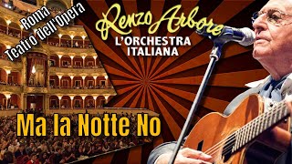 Renzo Arbore l’orchestra italiana Ma La Notte No TEATRO DELLOPERA [upl. by Capwell]