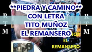 PIEDRA Y CAMINO CON LETRA TITO MUÑOZ EL REMANSERO [upl. by Araihc]