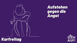 Karfreitag  Aufstehen gegen die Angst [upl. by Jahdiel875]