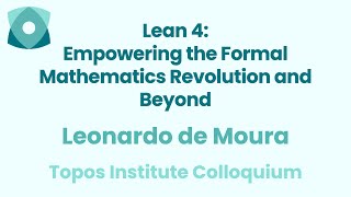 Leonardo de Moura quotLean 4 Empowering the Formal Mathematics Revolution and Beyondquot [upl. by Ashil889]