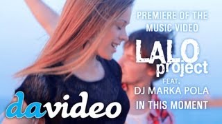 Lalo project feat DJ MARKA POLA  In this moment official videoclip [upl. by Elnore]