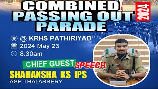 SPECIAL GUESTS SPEECH  KS SHAHANSHA IPS  COMBINED PASSING OUT PARADE 2024  KANNUR CITY [upl. by Menis]