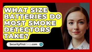 What Size Batteries Do Most Smoke Detectors Take  SecurityFirstCorpcom [upl. by Berton]