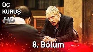 Üç Kuruş 8 Bölüm Full HD [upl. by Tabby]