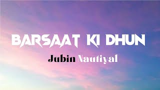 Barsaat Ki Dhun Full LYRICS Video Song  Jubin Nautiyal  Sun Sun Barsaat Ki Dhun Full Song [upl. by Domini106]